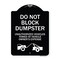 Signmission Do Not Block Dumpster Unauthorized Vehicles Towed Owner Expense Alum, 18" L, 24" H, BW-1824-24163 A-DES-BW-1824-24163 - alternate 1